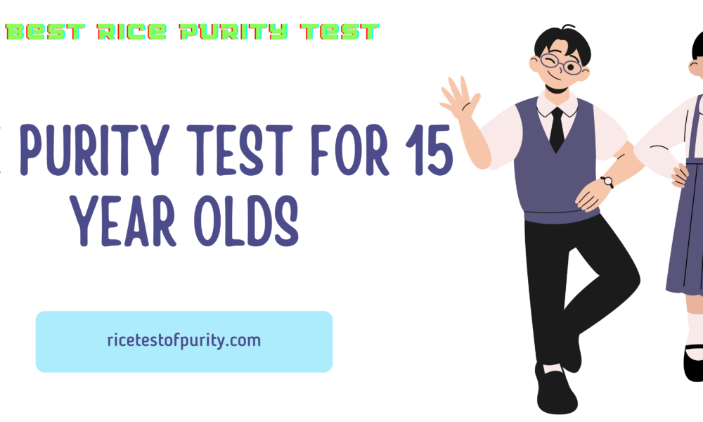 Rice Purity Test for 15 Year Olds.